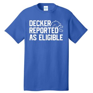 Decker Reported As Eligible Funny Saying Tall T-Shirt