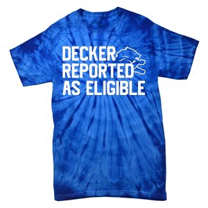 Decker Reported As Eligible Funny Saying Tie-Dye T-Shirt