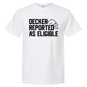 Decker Reported As Eligible Funny Saying Garment-Dyed Heavyweight T-Shirt