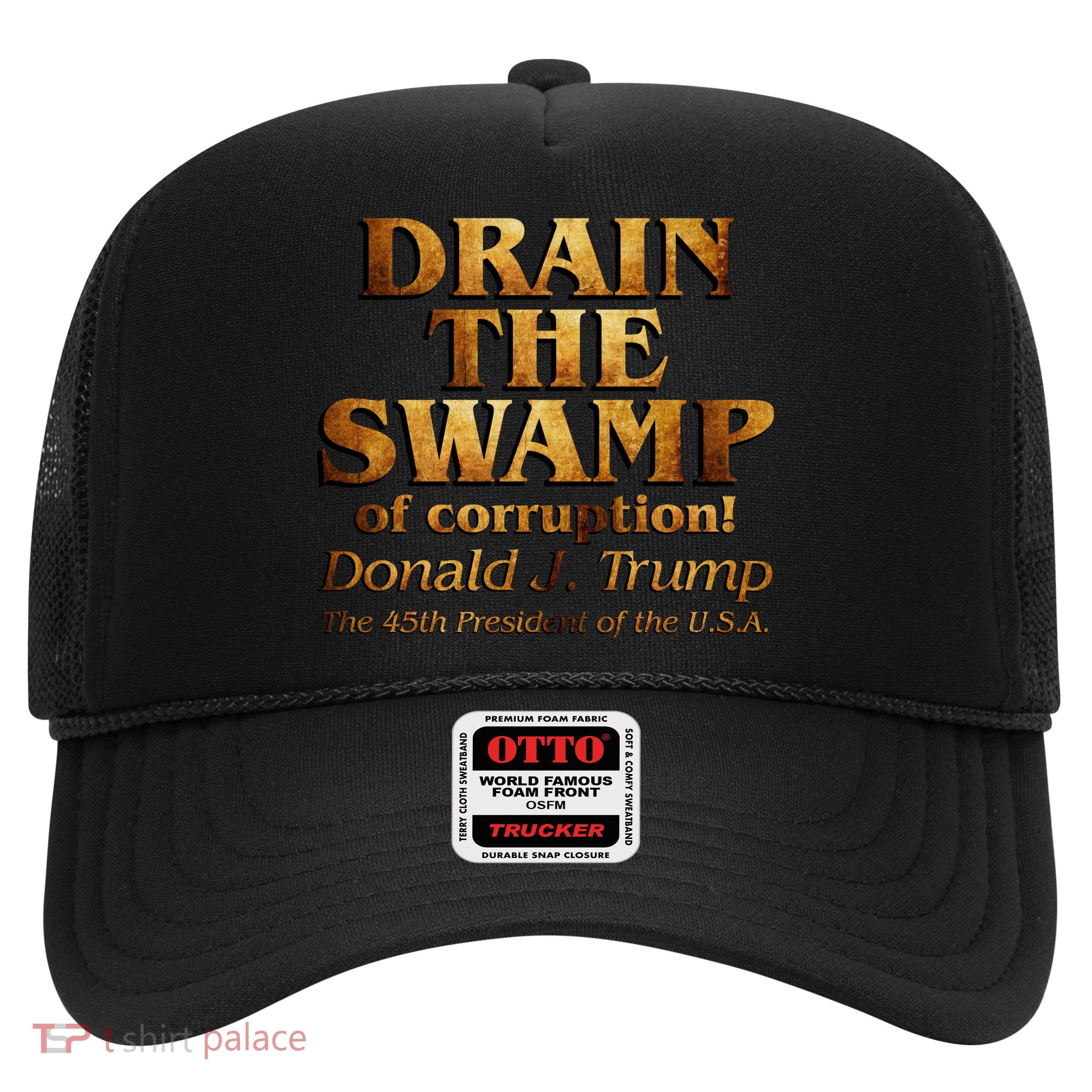Drain The Swamp of Corruption! Donald Trump 45th President Trucker Hat