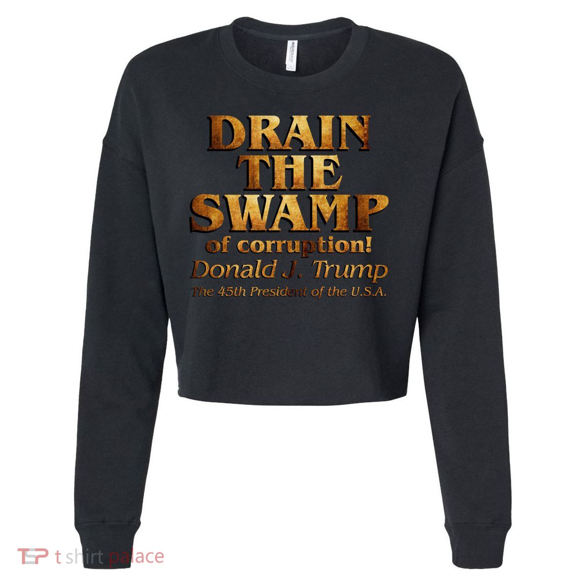 Drain The Swamp of Corruption! Donald Trump 45th President Cropped Pullover Crew