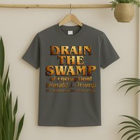 Drain The Swamp of Corruption! Donald Trump 45th President T-Shirt