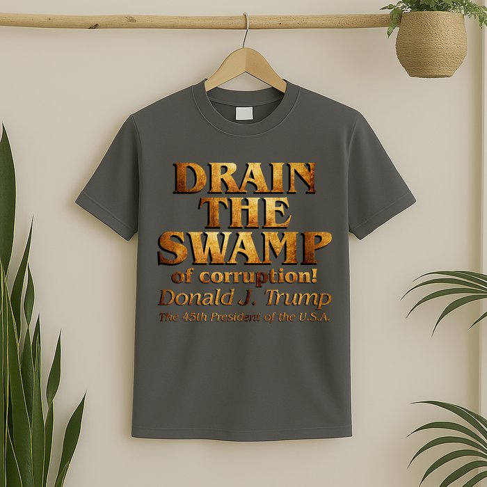 Drain The Swamp of Corruption! Donald Trump 45th President T-Shirt