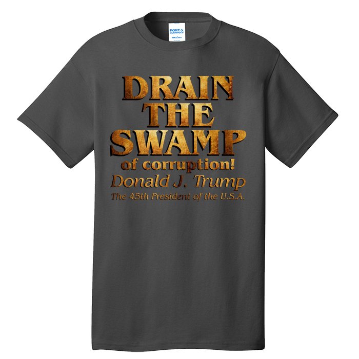 Drain The Swamp of Corruption! Donald Trump 45th President Tall T-Shirt