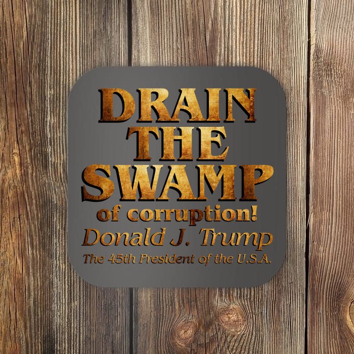 Drain The Swamp of Corruption! Donald Trump 45th President Coaster