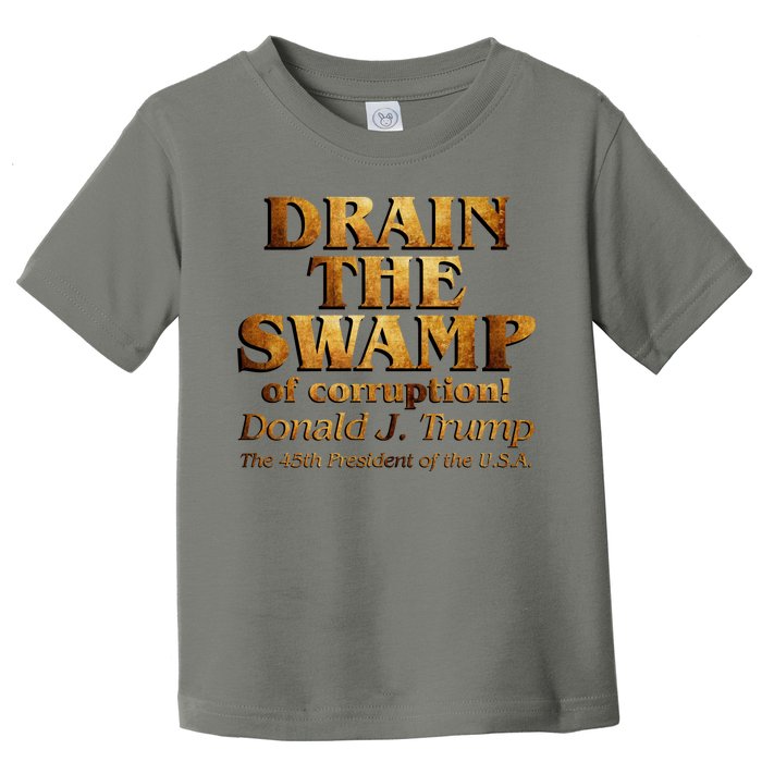 Drain The Swamp of Corruption! Donald Trump 45th President Toddler T-Shirt