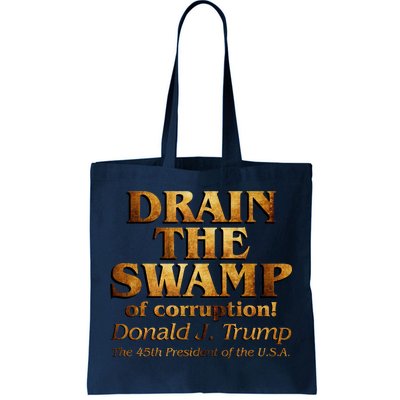 Drain The Swamp of Corruption! Donald Trump 45th President Tote Bag