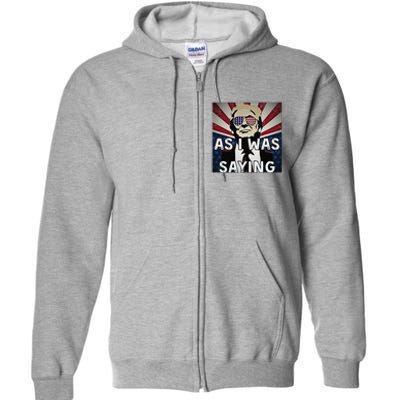 Donald Returns Back To Butler As I Was Saying Trump 2024 Full Zip Hoodie