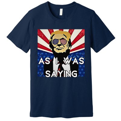 Donald Returns Back To Butler As I Was Saying Trump 2024 Premium T-Shirt