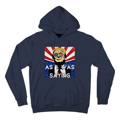 Donald Returns Back To Butler As I Was Saying Trump 2024 Tall Hoodie