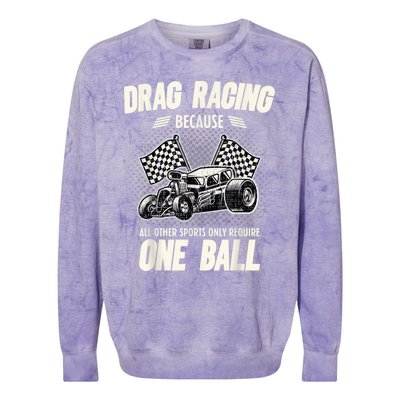 Drag Racing Because All Other Sports Require One Ball Gift Colorblast Crewneck Sweatshirt