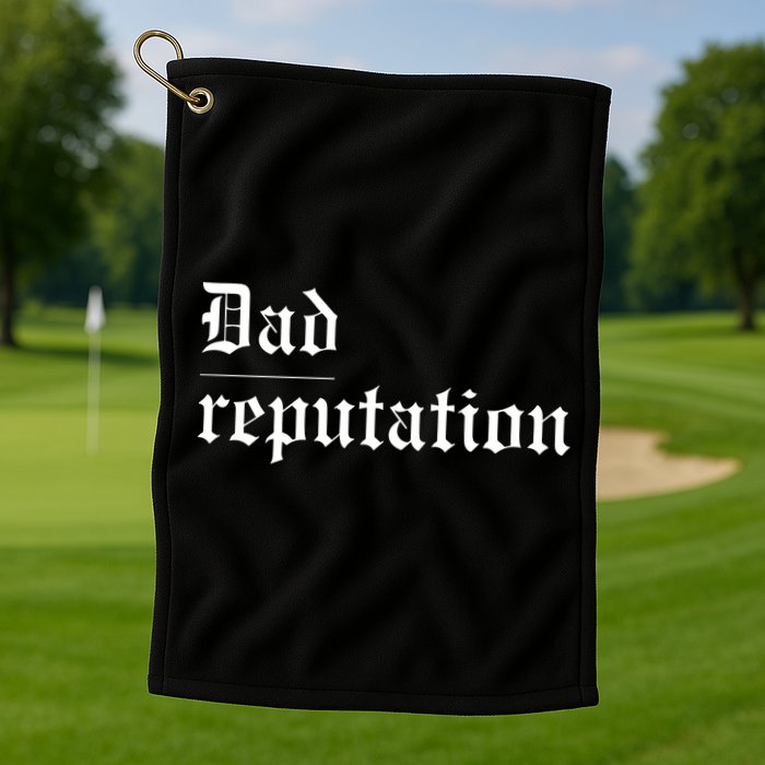 Dad Reputation Concert Music Lover Golf Towel
