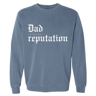 Dad Reputation Concert Music Lover Garment-Dyed Sweatshirt