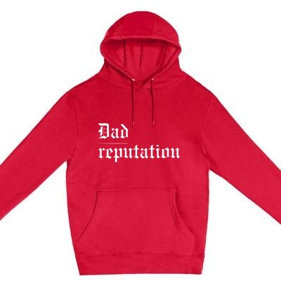 Dad Reputation Concert Music Lover Premium Pullover Hoodie