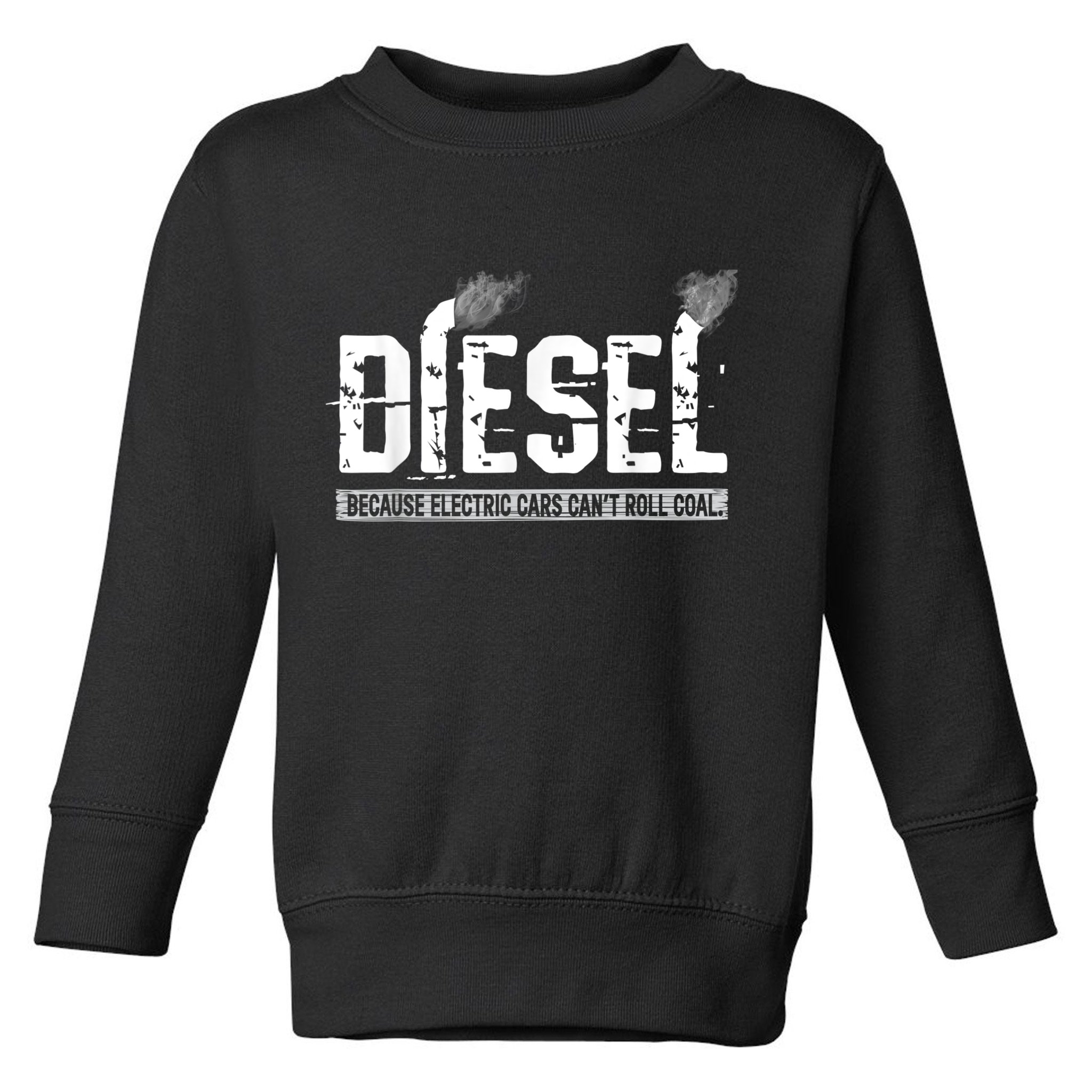 Diesel Rolling Coal Funny Gift Toddler Sweatshirt
