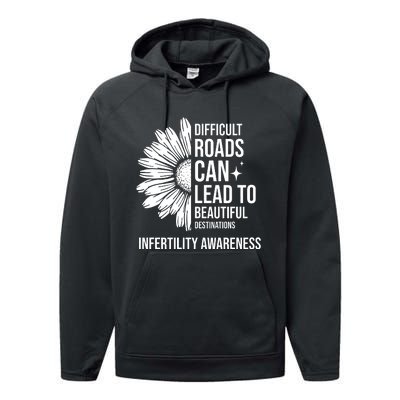 Difficult Roads Can Lead To Beautiful Destinations Infertility Awareness Performance Fleece Hoodie