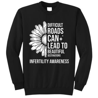 Difficult Roads Can Lead To Beautiful Destinations Infertility Awareness Sweatshirt