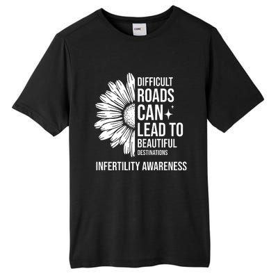 Difficult Roads Can Lead To Beautiful Destinations Infertility Awareness Tall Fusion ChromaSoft Performance T-Shirt