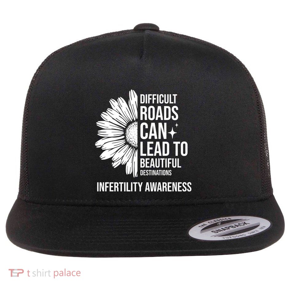 Difficult Roads Can Lead To Beautiful Destinations Infertility Awareness Flatbill Hat