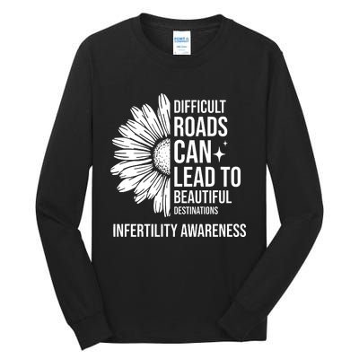 Difficult Roads Can Lead To Beautiful Destinations Infertility Awareness Tall Long Sleeve T-Shirt