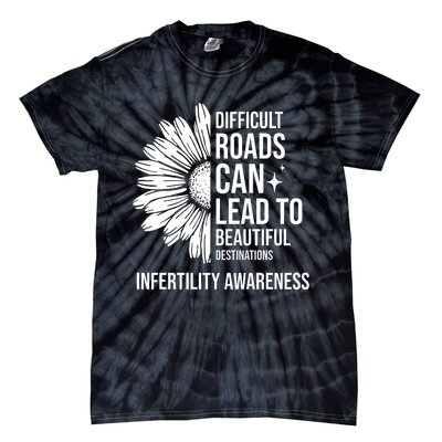 Difficult Roads Can Lead To Beautiful Destinations Infertility Awareness Tie-Dye T-Shirt