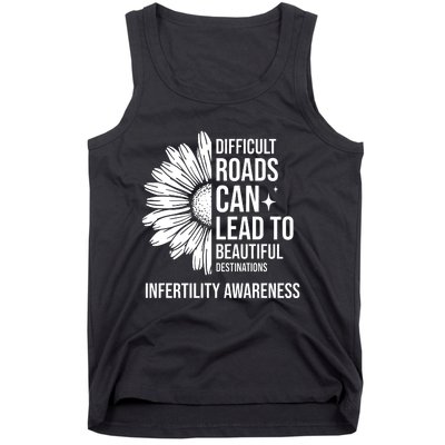 Difficult Roads Can Lead To Beautiful Destinations Infertility Awareness Tank Top