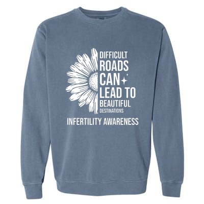 Difficult Roads Can Lead To Beautiful Destinations Infertility Awareness Garment-Dyed Sweatshirt