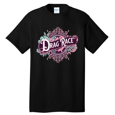 Drag Race Charisma Uniqueness Nerve And Talent Tall T-Shirt