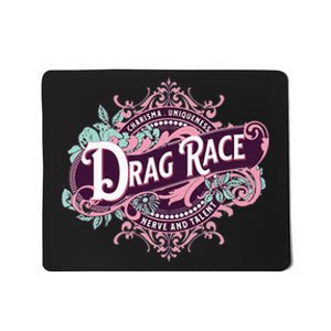 Drag Race Charisma Uniqueness Nerve And Talent Mousepad