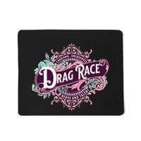 Drag Race Charisma Uniqueness Nerve And Talent Mousepad