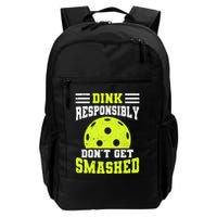 Dink Responsibly DonT Get Smashed Funny Pickleball Great Gift Daily Commute Backpack