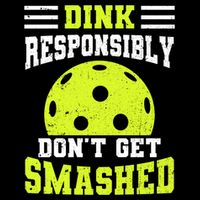 Dink Responsibly DonT Get Smashed Funny Pickleball Great Gift Daily Commute Backpack