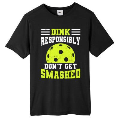 Dink Responsibly DonT Get Smashed Funny Pickleball Great Gift Tall Fusion ChromaSoft Performance T-Shirt