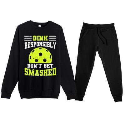 Dink Responsibly DonT Get Smashed Funny Pickleball Great Gift Premium Crewneck Sweatsuit Set