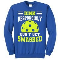 Dink Responsibly DonT Get Smashed Funny Pickleball Great Gift Sweatshirt