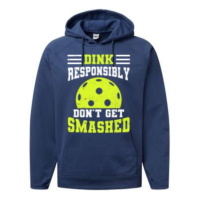 Dink Responsibly DonT Get Smashed Funny Pickleball Great Gift Performance Fleece Hoodie