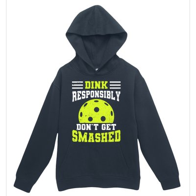 Dink Responsibly DonT Get Smashed Funny Pickleball Great Gift Urban Pullover Hoodie