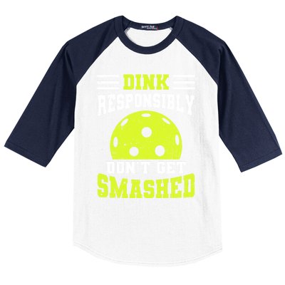 Dink Responsibly DonT Get Smashed Funny Pickleball Great Gift Baseball Sleeve Shirt