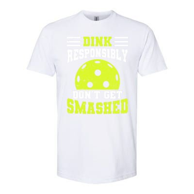 Dink Responsibly DonT Get Smashed Funny Pickleball Great Gift Softstyle CVC T-Shirt