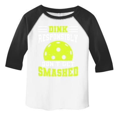 Dink Responsibly DonT Get Smashed Funny Pickleball Great Gift Toddler Fine Jersey T-Shirt