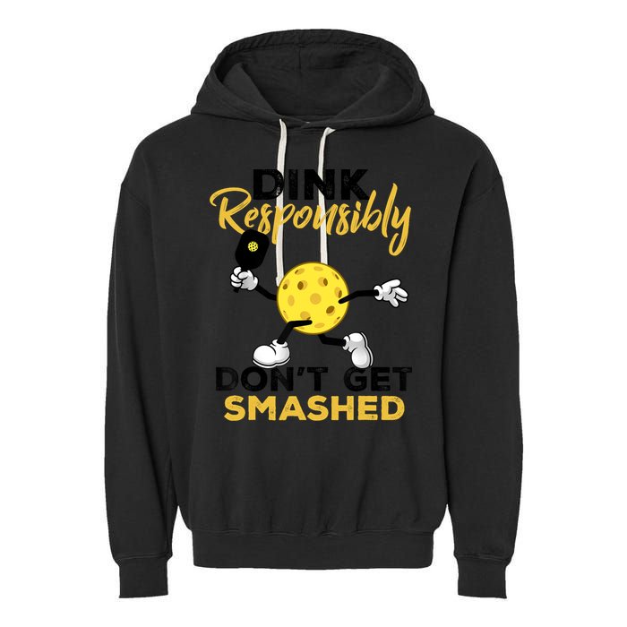 Dink Responsibly Don't Get Smashed Funny Pickleball Player Garment-Dyed Fleece Hoodie