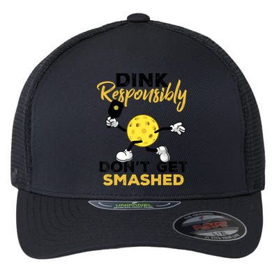Dink Responsibly Don't Get Smashed Funny Pickleball Player Flexfit Unipanel Trucker Cap