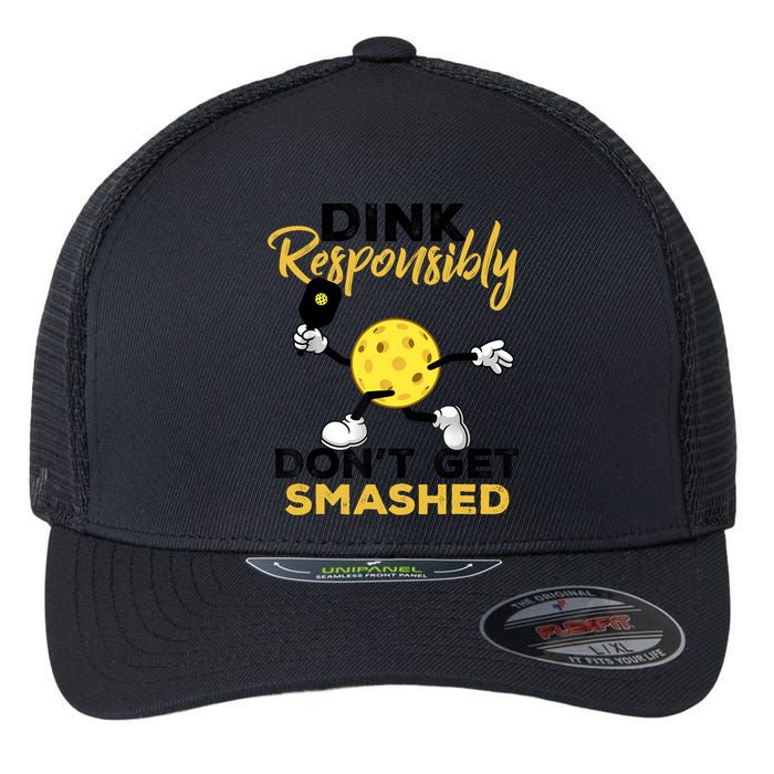 Dink Responsibly Don't Get Smashed Funny Pickleball Player Flexfit Unipanel Trucker Cap
