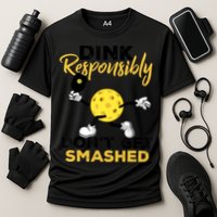Dink Responsibly Don't Get Smashed Funny Pickleball Player Performance Shirt