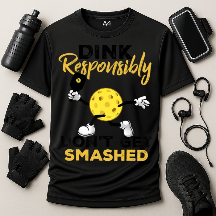Dink Responsibly Don't Get Smashed Funny Pickleball Player Performance Shirt