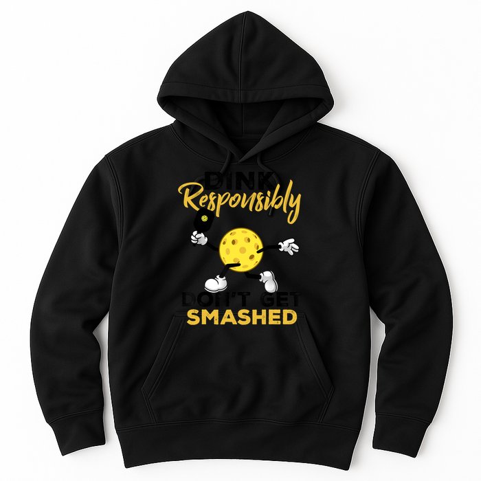 Dink Responsibly Don't Get Smashed Funny Pickleball Player Hoodie