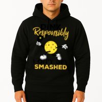 Dink Responsibly Don't Get Smashed Funny Pickleball Player Hoodie