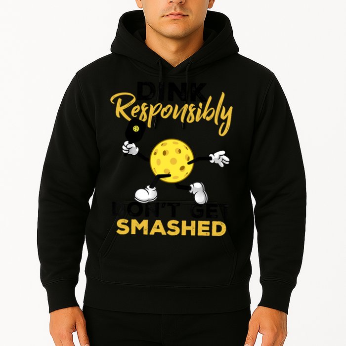 Dink Responsibly Don't Get Smashed Funny Pickleball Player Hoodie