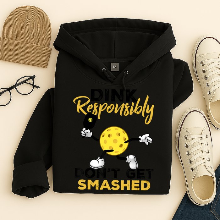 Dink Responsibly Don't Get Smashed Funny Pickleball Player Hoodie