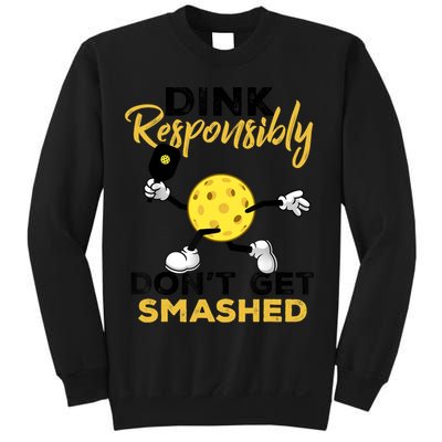 Dink Responsibly Don't Get Smashed Funny Pickleball Player Sweatshirt